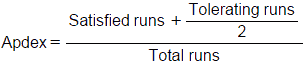 Apdex = (Satisfied runs + Tolerating runs/2) / Total runs